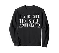 If A Hot Girl Texts You About Crypto Funny Statement Sweatshirt