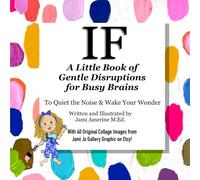 IF: A Little Book of Gentle Disruptions for Busy Brains: To Quiet the Noise and Wake Your Wonder