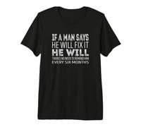 If a man says he Will fix it he Will Premium T-Shirt