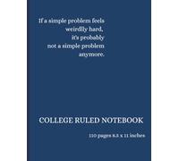 If a Simple Problem Feels Weirdly Hard: A College Ruled Notebook for Notes, Ideas, Reflections, and Everyday Thoughts