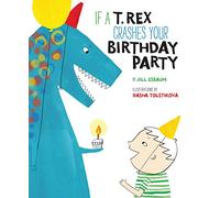 If a T. Rex Crashes Your Birthday Party
