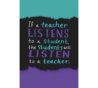 If a teacher listens to a student , the students will listen to a teacher: Blank 120 Page Lined Journal/Notebook/Poetry/Lyric Book