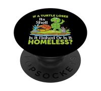 If A Turtle Loses Its Shell Is It Naked Or Is | Turtle PopSockets Adhesive PopGrip