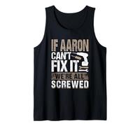 If Aaron Can't Fix It We are All Screwed Tank Top