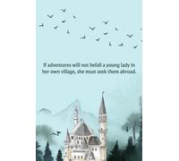 If Adventure Will Not Befall a Young Lady in Her Own Village, She Must Seek Them Abroad: Northanger Abbey