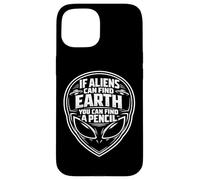 If Aliens Can Find Earth You Can Find A Pencil Man Teacher Case for iPhone 15
