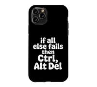 If All Else Fails Then Ctrl Alt Del - Case for iPhone 11 Pro