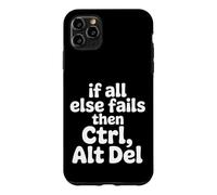 If All Else Fails Then Ctrl Alt Del - Case for iPhone 11 Pro Max