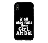 If All Else Fails Then Ctrl Alt Del - Case for iPhone XS Max