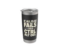 If All Else Fails Then Ctrl Alt Del Computer Programmer Stainless Steel Insulated Tumbler