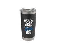 If All Else Fails Then Ctrl Alt Del Computer Programmer - Stainless Steel Insulated Tumbler