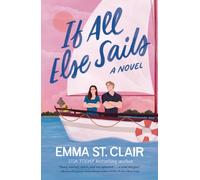 If All Else Sails : A Sweet Grumpy-Sunshine Rom-Com