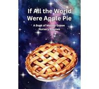 If All The World Were Apple Pie: A Book of Mother Goose Nursery Rhymes