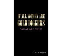 If All Women Are Gold Diggers: What Are Men?
