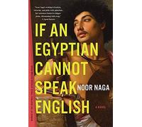 If an Egyptian Cannot Speak English : A Novel by Noor Naga (2022, Trade ...
