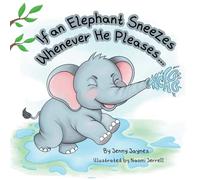 If an Elephant Sneezes Whenever He Pleases...