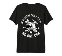 If Andrew Can't Fix It No One Can First Name Andrew Premium T-Shirt