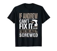 If Andrew Can't Fix It We Are All Screwed T-Shirt