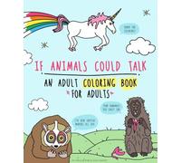 If Animals Could Talk: An Adult Coloring Book for Adults (Gift)