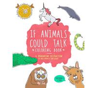 If Animals Could Talk: The Best Fucking Adult Coloring Book for Stress Relief and Laughter (Gift)