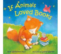 If Animals Loved Books (If Animals Kissed Good Night) – Farrar, Straus and Giroux
