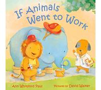If Animals Went to Work (If Animals Kissed Good Night) – Farrar, Straus and Giroux