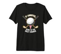 If Annoyed Send to The Golf Course Golfer Premium T-Shirt