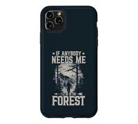 If Anybody Needs Me I Will Be In The Forest Hiking Case for iPhone 11 Pro Max