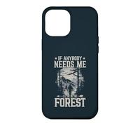 If Anybody Needs Me I Will Be In The Forest Hiking Case for iPhone 12 Pro Max