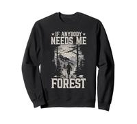 If Anybody Needs Me I Will Be In The Forest Hiking Sweatshirt