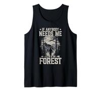 If Anybody Needs Me I Will Be in The Forest Hiking Tank Top