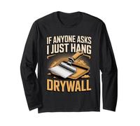 If Anyone Asks I Just Hang Drywall Installer Construction Long Sleeve T-Shirt