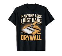 If Anyone Asks I Just Hang Drywall Installer Construction T-Shirt
