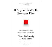 If Anyone Builds It, Everyone Dies: The Case Against Superintelligent AI by Elie