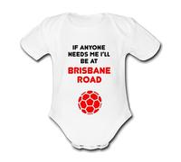 IF ANYONE NEEDS ME I'LL BE AT BRISBANE ROAD PERSONALISED ORIENT Unique Baby Vest Baby Grow Babygrow Boys Girls UNISEX FOOTBALL LEYTON