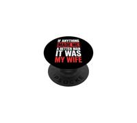 If Anything Made Me A Better Man It Was My Wife PopSockets Adhesive PopGrip
