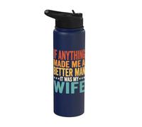 If Anything Made Me A Better Man It was My Wife Stainless Steel Insulated Water Bottle