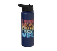 If Anything Made Me A Better Man It was My Wife Stainless Steel Insulated Water Bottle