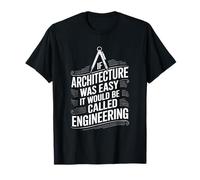 If Architecture Was Easy It Would Be Called Engineering T-Shirt