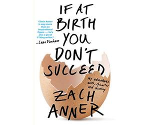 If at Birth You Don't Succeed: My Adventures with Disaster and Destiny
