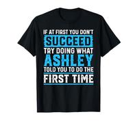 If At First Try Doing What ASHLEY T-Shirt Name ASHLEY T-Shirt