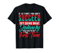 If At First Try Doing What JOHNNY T-Shirt Name JOHNNY T-Shirt