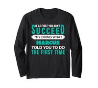 If At First Try Doing What Marcus T-Shirt Name Marcus Long Sleeve T-Shirt