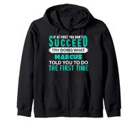 If At First Try Doing What MARCUS T-Shirt Name MARCUS Zip Hoodie