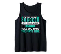 If at First Try Doing What Philip T-Shirt Name Philip Tank Top