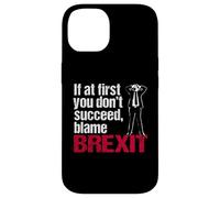 If at First You Don’t Succeed, Blame Brexit - Funny Politics Case for iPhone 14
