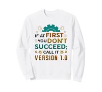 If At First You Don´t Succeed Call It Version 1.0 Engineer Sweatshirt