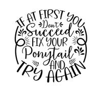 If at first you don t succeed fix your ponytail and try again 01 Poster A5 - Inspirational Motivational Wall Art daily Life Quote encouraging famous short phrases inspiring words spiritual hope messa