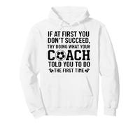 If At First You Don’t Succeed Try Doing What Your Soccer Pullover Hoodie