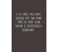 If At First You Don’t Succeed Try Two More Times - Funny Office Notebook, 120 Pages, 6x9 Lined Journal, Work Humor Gift for Coworkers, Math Teachers & Colleagues